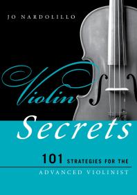 Violin Secrets 101 Strategies For The Advanced Violinist Jo Nardolillo