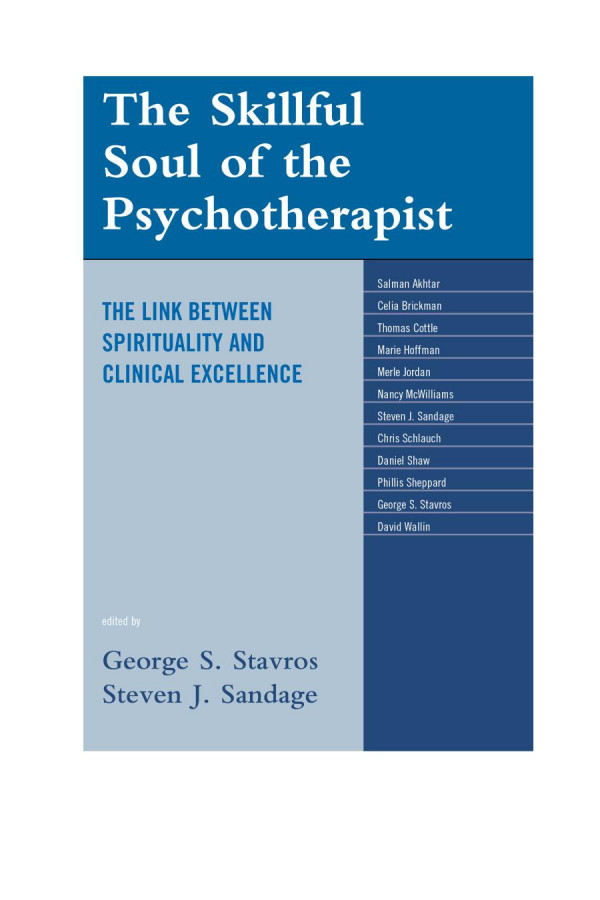 The Skillful Soul Of The Psychotherapist The Link Between Spirituality And Clinical Excellence George S Stavros Steven J Sandage