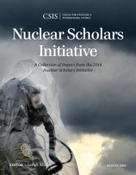 Nuclear Scholars Initiative A Collection Of Papers From The 2014 Nuclear Scholars Initiative Sarah Minot