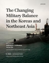 The Changing Military Balance In The Koreas And Northeast Asia Anthony H Cordesman Aaron Lin