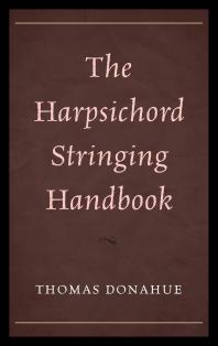 The Harpsichord Stringing Handbook Thomas Donahue