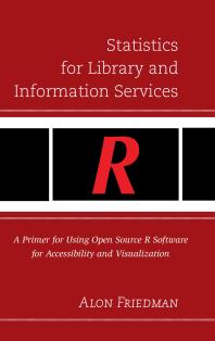Statistics For Library And Information Services A Primer For Using Open Source R Software For Accessibility And Visualization Alon Friedman