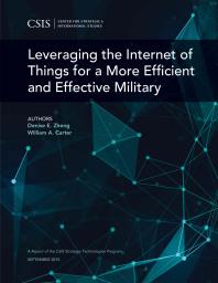 Leveraging The Internet Of Things For A More Efficient And Effective Military Denise E Zheng William A Carter