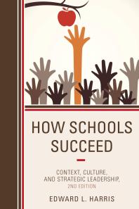 How Schools Succeed Context Culture And Strategic Leadership 2nd Edition Edward L Harris