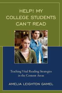 Help My College Students Cant Read Teaching Vital Reading Strategies In The Content Areas Amelia Leighton Gamel