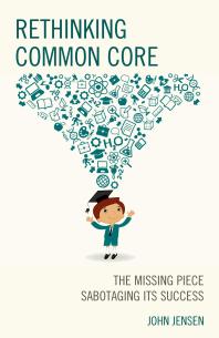 Rethinking Common Core The Missing Piece Sabotaging Its Success John Jensen