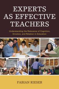 Experts As Effective Teachers Understanding The Relevance Of Cognition Emotion And Relation In Education Fabian Rieser