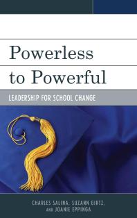 Powerless To Powerful Leadership For School Change Charles Salina Suzann Girtz Joanie Eppinga