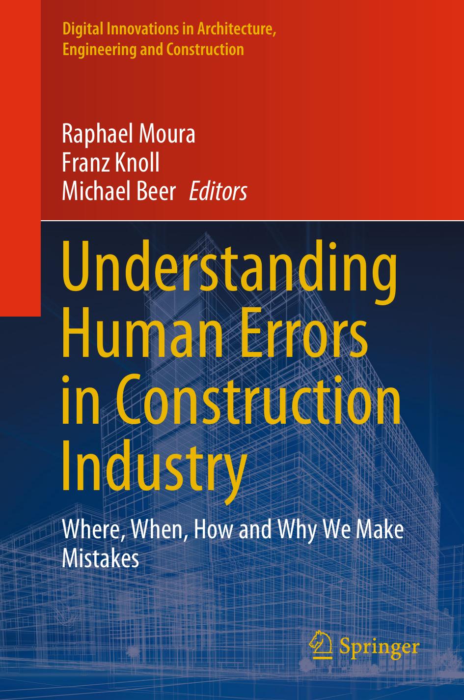 Understanding Human Errors In Construction Industry Where When How And Why We Make Mistakes 1 Raphael Moura