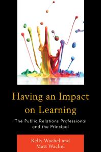 Having An Impact On Learning The Public Relations Professional And The Principal Kelly Wachel Matt Wachel