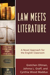 Law Meets Literature A Novel Approach For The English Classroom Gretchen Oltman Johnna L Graff Cynthia Wood Maddux
