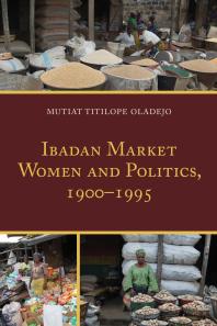 Ibadan Market Women And Politics 19001995 Mutiat Titilope Oladejo