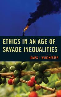 Ethics In An Age Of Savage Inequalities James J Winchester