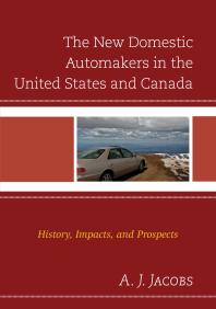 The New Domestic Automakers In The United States And Canada History Impacts And Prospects Aj Jacobs