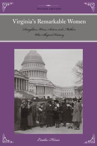 Virginias Remarkable Women Daughters Wives Sisters And Mothers Who Shaped History 2nd Edition Emilee Hines