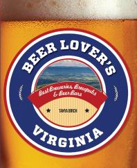 Beer Lovers Virginia Best Breweries Brewpubs Beer Bars Tanya Birch