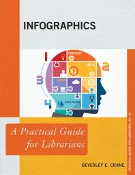 Infographics A Practical Guide For Librarians Beverley E Crane