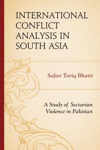 International Conflict Analysis In South Asia A Study Of Sectarian Violence In Pakistan Safeer Tariq Bhatti