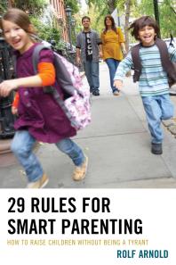 29 Rules For Smart Parenting How To Raise Children Without Being A Tyrant Rolf Arnold