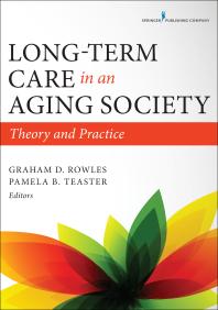 Longterm Care In An Aging Society Theory And Practice 1st Edition Graham D Rowles Pamela B Teaster