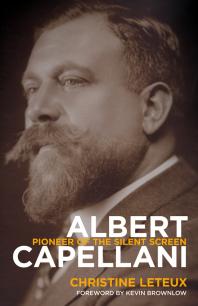 Albert Capellani Pioneer Of The Silent Screen 1st Edition Christine Leteux Kevin Brownlow Kevin Brownlow