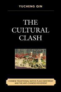 The Cultural Clash Chinese Traditional Nativeplace Sentiment And The Antichinese Movement Yucheng Qin