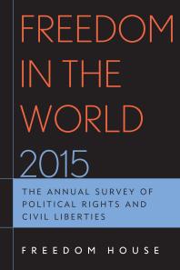 Freedom In The World 2015 The Annual Survey Of Political Rights And Civil Liberties Freedom House Sarah Repucci Jennifer Dunham Bret Nelson Tyler Roylance