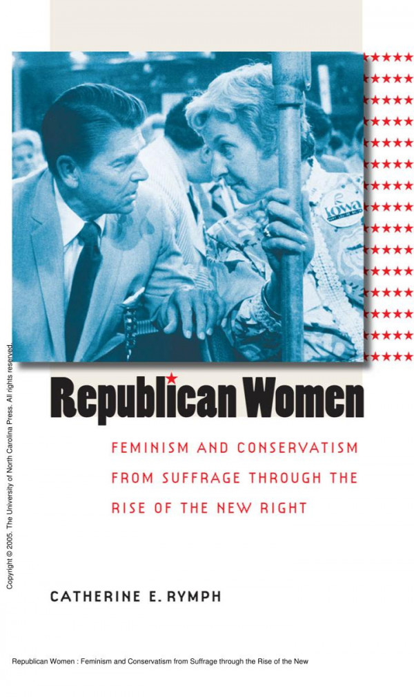 Republican Women Feminism And Conservatism From Suffrage Through The Rise Of The New Right 1st Edition Catherine E Rymph