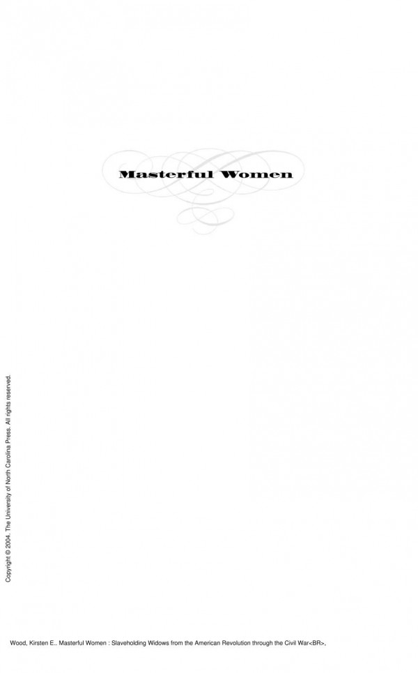 Masterful Women Slaveholding Widows From The American Revolution Through The Civil Warbr 1st Edition Kirsten E Wood