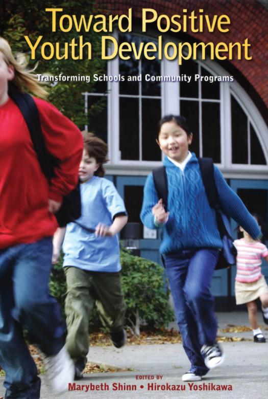 Toward Positive Youth Development Transforming Schools And Community Programs Marybeth Shinn Hirokazu Yoshikawa