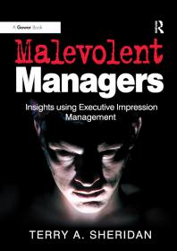 Malevolent Managers Insights Using Executive Impression Management 1st Edition Terry A Sheridan