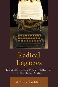 Radical Legacies Twentiethcentury Public Intellectuals In The United States Arthur Redding