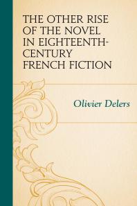 The Other Rise Of The Novel In Eighteenthcentury French Fiction Olivier Delers