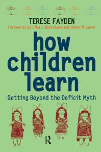 How Children Learn Getting Beyond The Deficit Myth Terese Fayden