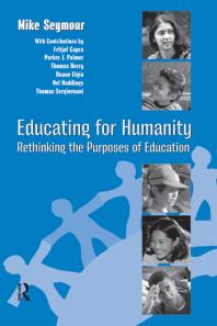 Educating For Humanity Rethinking The Purposes Of Education Mike Seymour Henry M Levin