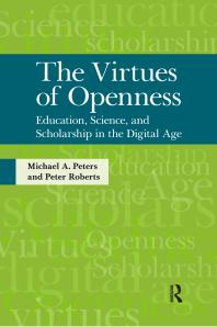 Virtues Of Openness Education Science And Scholarship In The Digital Age Michael A Peters Peter Roberts