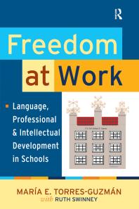 Freedom At Work Language Professional And Intellectual Development In Schools Maria E Torresguzman