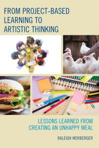 From Projectbased Learning To Artistic Thinking Lessons Learned From Creating An Unhappy Meal Raleigh Werberger