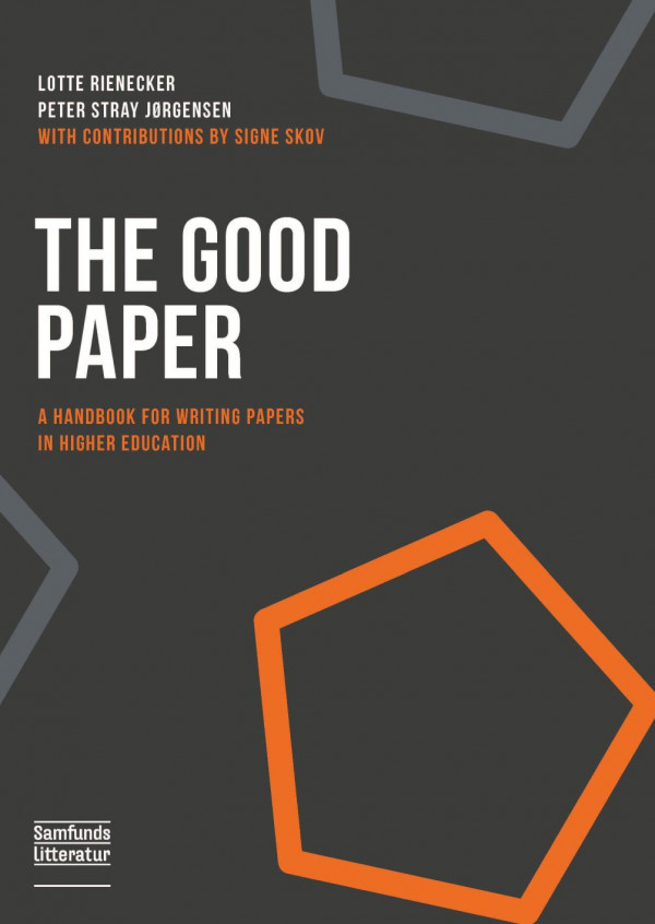 The Good Paper A Handbook For Writing Papers In Higher Education 1st Edition Lotte Rienecker Peter Stray Jrgensen Signe Skov