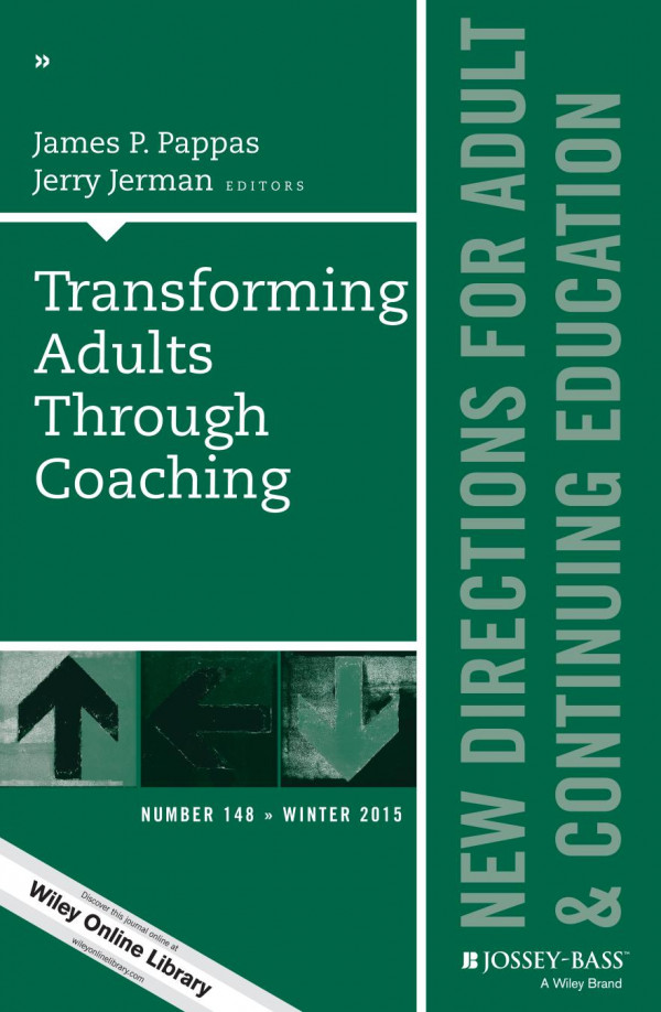 Transforming Adults Through Coaching New Directions For Adult And Continuing Education Number 148 1st Edition James P Pappas Jerry Jerman