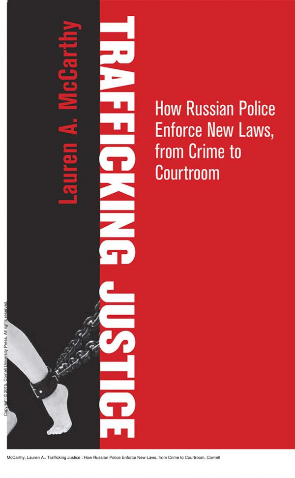 Trafficking Justice How Russian Police Enforce New Laws From Crime To Courtroom 1st Edition Lauren A Mccarthy