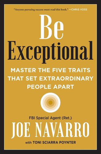 Be Exceptional Master The Five Traits That Set Extraordinary People Apart Joe Navarro Toni Sciarra Poynter