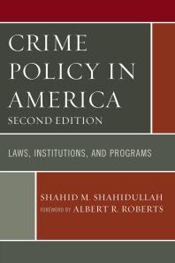 Crime Policy In America Laws Institutions And Programs 2nd Edition Shahid M Shahidullah Albert R Roberts