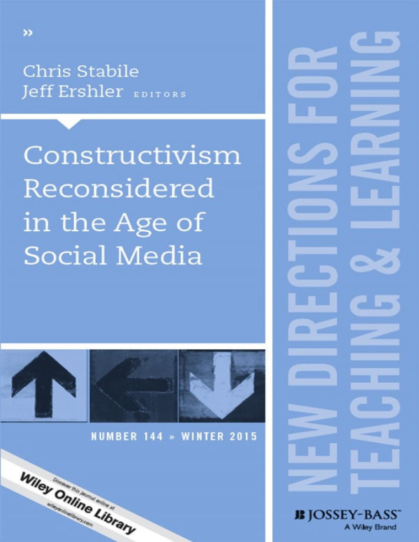 Constructivism Reconsidered In The Age Of Social Media New Directions For Teaching And Learning Number 144 1st Edition Jeff Ershler Chris Stabile