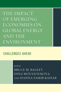 The Impact Of Emerging Economies On Global Energy And The Environment Challenges Ahead Bruce Bagley Dina Moulioukova Hanna S Kassab