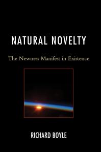 Natural Novelty The Newness Manifest In Existence Richard Boyle
