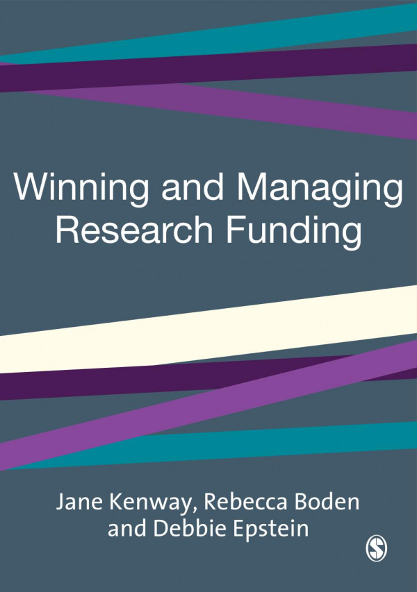 Winning And Managing Research Funding 1st Edition Jane Kenway Rebecca Boden Debbie Epstein