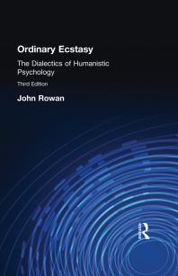 Ordinary Ecstasy The Dialectics Of Humanistic Psychology 3rd Edition John Rowan