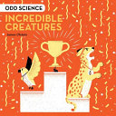Odd Science Incredible Creatures James Olstein
