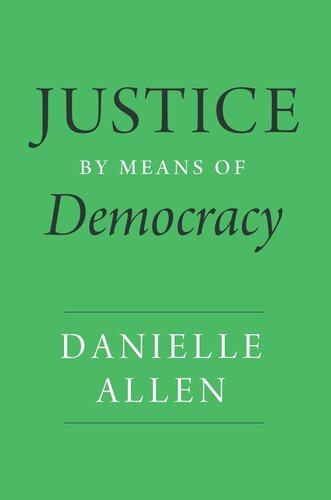 Justice By Means Of Democracy Danielle Allen